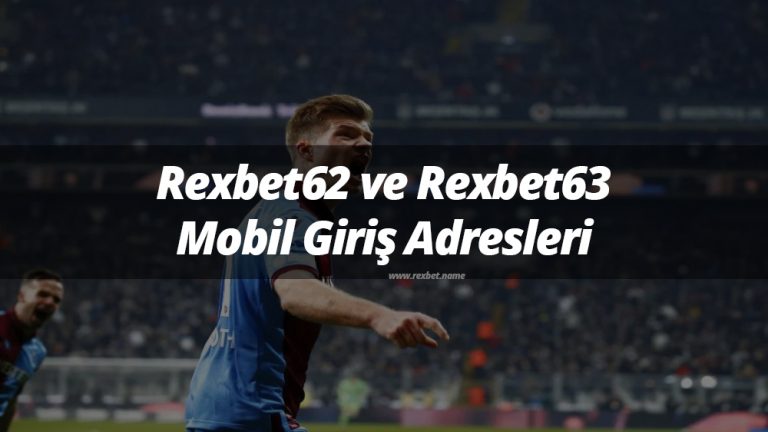 Rexbet62 ve Rexbet63 Mobil Giriş Adresleri
